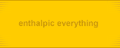 enthalpic everything